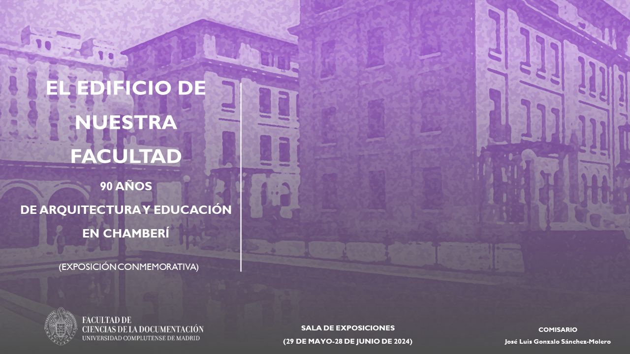 Exposición El edificio de nuestra Facultad: 90 años de Arquitectura y Educación en Chamberí. Del 29 de mayo al 28 de junio